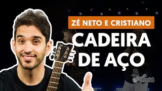 CADEIRA DE AÇO  Zé Neto e Cristiano aula de violão simplificada [upl. by Ytirehc565]