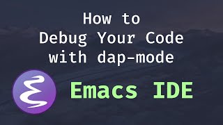 Emacs IDE  How to Debug Your Code with dapmode [upl. by Plusch379]