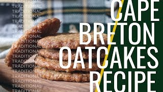 Traditional Cape Breton Oatcakes Recipe [upl. by Amato940]