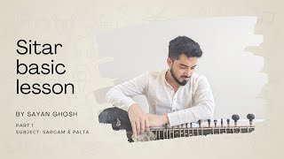 Sitar Basic Lesson  Sayan Ghosh  Sargam amp Palta  Part 1 [upl. by Okia]