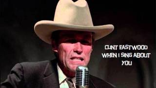 When I Sing About You by Clint Eastwood [upl. by Annovahs]