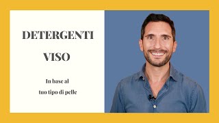 DETERGENTI VISO In base al tuo tipo di pelle [upl. by Trotter]