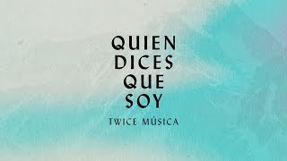 TWICE MÚSICA  Quien Dices Que Soy Letra [upl. by Nodroj770]