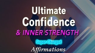 Ultimate Confidence amp Inner Strength  SuperCharged Affirmations [upl. by Elpmet]