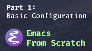 Emacs From Scratch 1  Getting Started with a Basic Usable Configuration [upl. by Einnahc]