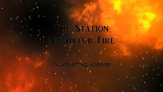 The Station Nightclub Fire  A Short Documentary  Fascinating Horror [upl. by Doersten688]