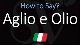 How to Pronounce Aglio E Olio CORRECTLY Italian English Pronunciation [upl. by Anoy]