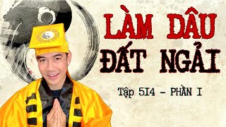 CHUYỆN MA CHÚ 3 DUY  TẬP 514 LÀM DÂU ĐẤT NGẢI phần 1 [upl. by Helbon]