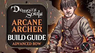 Demon’s Souls Build Guide Arcane Archer Guide PvE Bow [upl. by Coplin773]