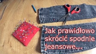 Skracanie spodni jeansowych  tutorial [upl. by Ethelbert542]