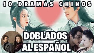 TOP 10 DRAMAS CHINOS DOBLADOS AL ESPAÑOL [upl. by Akla]