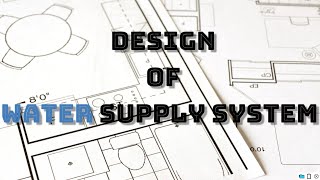 How to Design Water Supply System  Part I [upl. by Hannie]