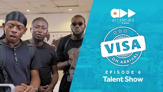 Visa On Arrival Talent Show Episode 6 [upl. by Danieu]