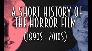 A Short History of the Horror Film 1890s  2010s [upl. by Nitsua258]