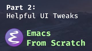 Emacs From Scratch 2  Adding Helpful UI Improvements [upl. by Girand]