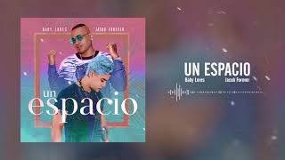 Baby Lores x Jacob Forever  Un Espacio Official Audio [upl. by Kerk]