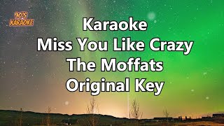 THE MOFFATTS  I MISS YOU LIKE CRAZY KARAOKE VERSION [upl. by Aistek]