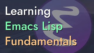 Introduction to Emacs Lisp  Learning Emacs Lisp 1 [upl. by Trinl]