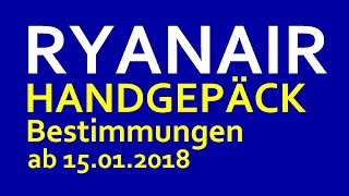 Ryanair Neue Handgepäck Bestimmungen ab 15012018  OnTour 3 [upl. by Enetsirk]