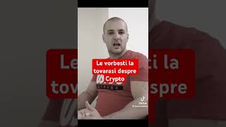 Le vorbesti la tovarasi despre crypto [upl. by Vita]