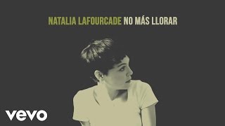 Natalia Lafourcade  No Más Llorar Audio [upl. by Nwahs]