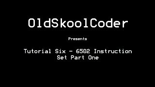 Tutorial Six  6502 Instruction Set Part One [upl. by Eelyak]