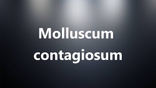 Molluscum contagiosum  Medical Definition and Pronunciation [upl. by Leonor]