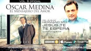 Oscar Medina  Jesus Te Espera Audio Oficial [upl. by Gnaoh]