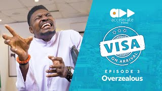 Visa On Arrival Overzealous Episode 3 [upl. by Neisa]