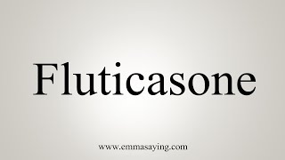 How To Say Fluticasone [upl. by Ezana]