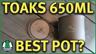 Toaks Titanium 650ml Pot  A Great Ultralight Pot [upl. by Afinom363]