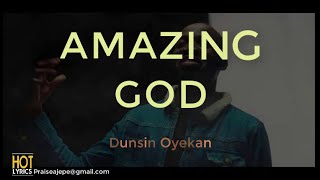 Dunsin Oyekan  Amazing God  Lyrics [upl. by Isolt]