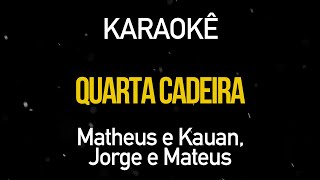 Quarta Cadeira  Matheus e Kauan Part Jorge e Mateus Karaokê Version [upl. by Higginson211]