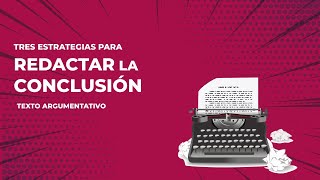 CÓMO REDACTAR LA CONCLUSIÓN DE UN ENSAYO ARGUMENTATIVO [upl. by Jemie]