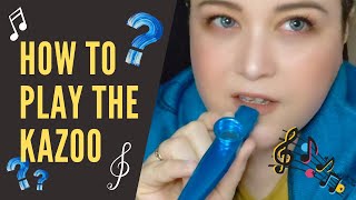 How to Play the Kazoo  a basic tutorial [upl. by Ailat]