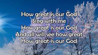 How Great Is Our God  Lyric Video HD [upl. by Legge452]