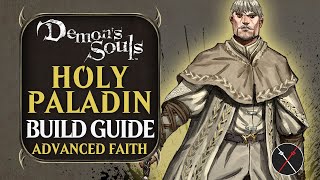 Demon’s Souls Build Guide Holy Paladin Guide PvE Faith [upl. by Julietta]