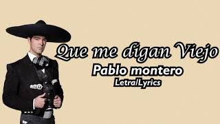 Que me digan viejo  Pablo Montero LetraLyrics [upl. by Ferreby606]