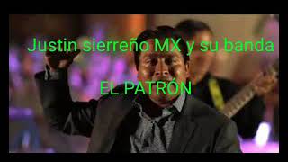 Justin sierreño MX y su banda  El patrón Letra [upl. by Odrahcir745]